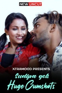 Sudipa Gets Huge Cumshots (2022) Xtramood Original